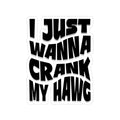 I Just Wanna Crank My Hawg Sticker — Funny Motorcycle Decal (Kiss-Cut)